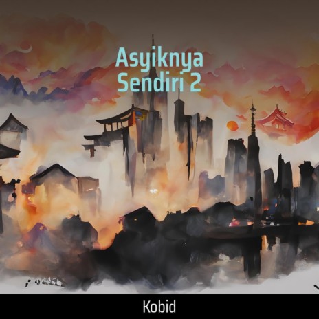 Asyiknya Sendiri 2 | Boomplay Music