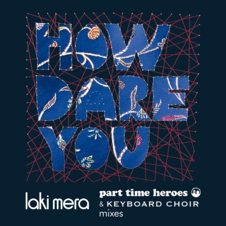 How Dare You (Part Time Heroes Remix - Full Mix) | Boomplay Music