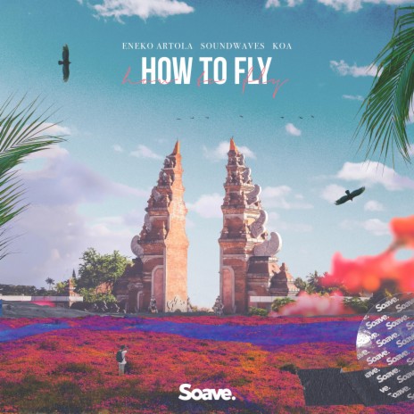 How To Fly ft. Soundwaves & Koa | Boomplay Music