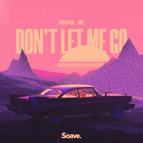 Don't Let Me Go | Boomplay Music