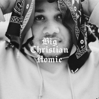 Big Christian Homie lyrics | Boomplay Music
