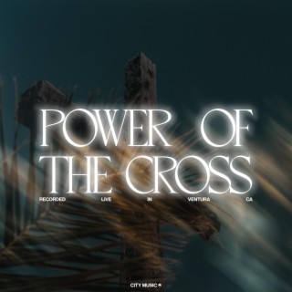Power Of The Cross (Live) lyrics | Boomplay Music
