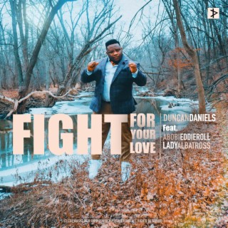 Fight for Your Love (feat. Abobi Eddieroll & Lady Albatross)