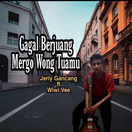 GAGAL BERJUANG MERGO WONG TUAMU (feat. WIWI VEE) | Boomplay Music