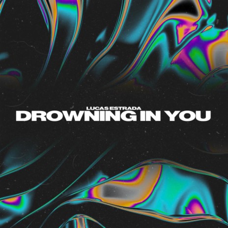 Drowning In You | Boomplay Music