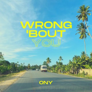 Wrong 'Bout You lyrics | Boomplay Music
