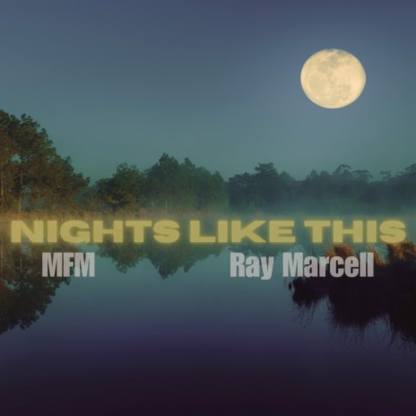 Nights Like This ft. Ray Marcell | Boomplay Music