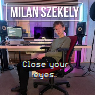 Close your eyes