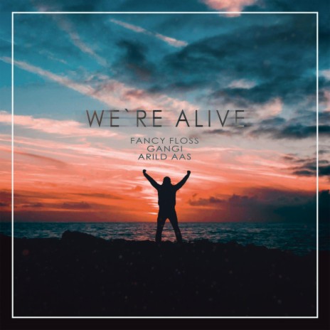 We're Alive ft. Gangi & Arild Aas | Boomplay Music