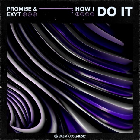 How I Do It ((Extended Mix)) ft. EXYT | Boomplay Music