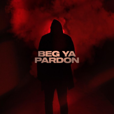 Beg Ya Pardon | Boomplay Music