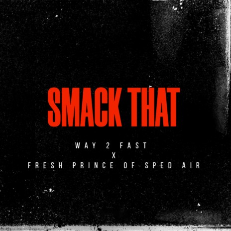 Smack That (Sped Up) ft. Fresh Prince of Sped Air | Boomplay Music