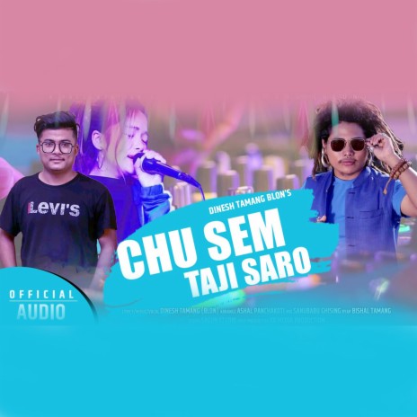 Chu Sem Taji Saro ft. Dinesh Tamang, Siddika Lama & Bishal Tamang | Boomplay Music