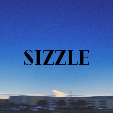 Sizzle | Boomplay Music