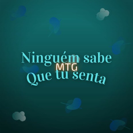 MTG - Ninguém Sabe Que Tu Senta ft. MC Myres, MC MN, Mc Lina, Mc Gw & MC Saci | Boomplay Music