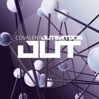 Outertone 007 - Covalent