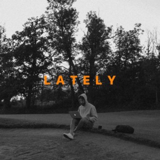 Lately lyrics | Boomplay Music