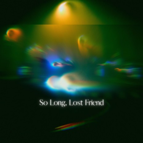 So Long, Lost Friend ft. Alien Cake Music | Boomplay Music