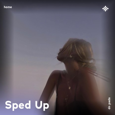home - sped up + reverb ft. fast forward >> & Tazzy