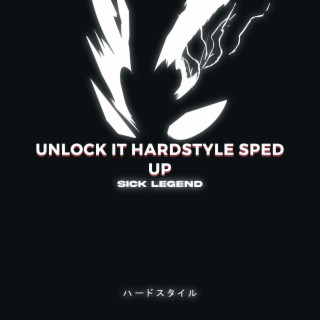 UNLOCK IT HARDSTYLE SPED UP