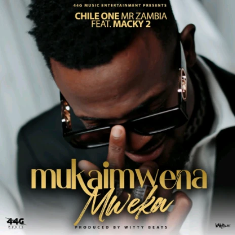 Mapopwe Song Chile One Mr Zambia - Mukaimwena Mweka MP3 Download & Lyrics | Boomplay