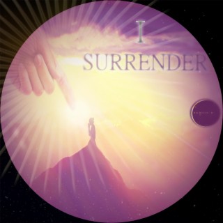 I SURRENDER