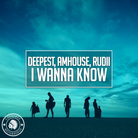 I Wanna Know (Original Mix) ft. AMHouse & Rudii