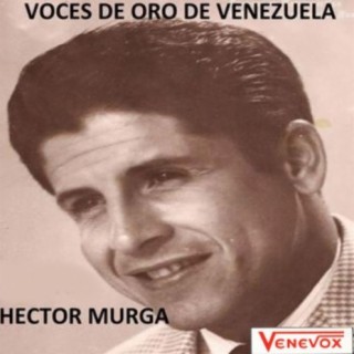 Voces de Oro de Venezuela, Hector Murga