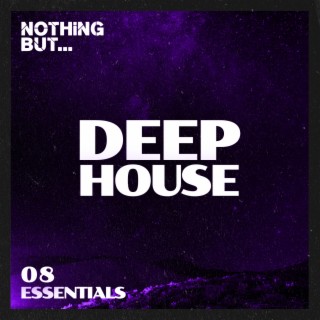 Nothing But... Deep House Essentials, Vol. 08