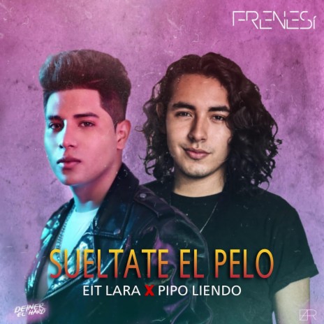 Sueltate el Pelo ft. Pipo Liendo | Boomplay Music