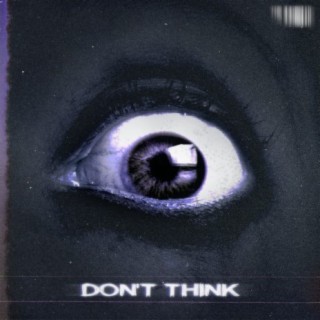 Don't Think