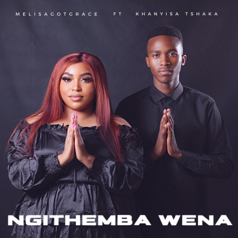 Ngithemba Wena ft. Khanyisa Tshaka | Boomplay Music