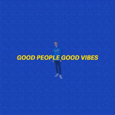 Good People Good Vibes | Boomplay Music