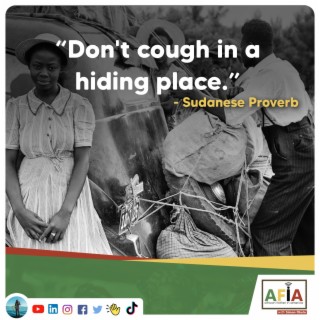 Don’t Cough in A Hiding Place | AFIAPodcast | African Proverbs