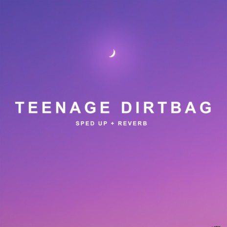 teenage dirtbag - sped up + reverb | Boomplay Music