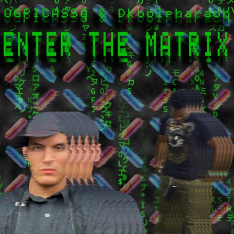 OGPICASSO & Dkoolpharaoh: ENTER THE MATRIX ft. Dkoolpharaoh | Boomplay Music