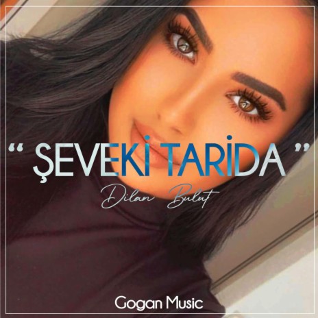 Seveki Tarida (feat. Dilan Bulut) | Boomplay Music