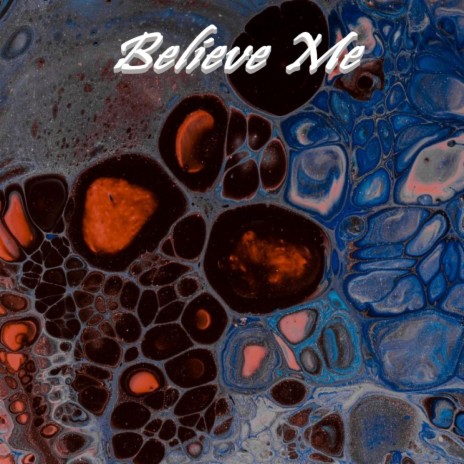 Believe Me | Boomplay Music