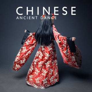 Chinese Ancient Dance: Oriental Ballads & Traditional Oriental Music