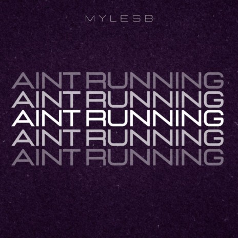 Aint Running | Boomplay Music