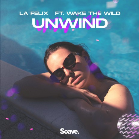 Unwind (feat. Wake the Wild) | Boomplay Music