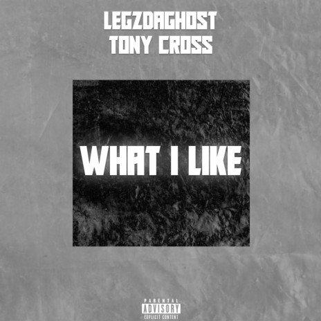WHAT I LIKE ft. Tony Cross