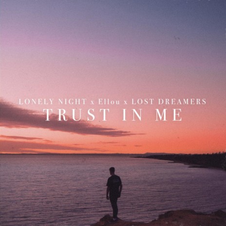 Trust In Me ft. Ellou & Lost Dreamers | Boomplay Music