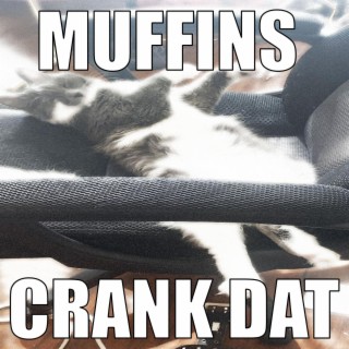 Muffins Crank Dat