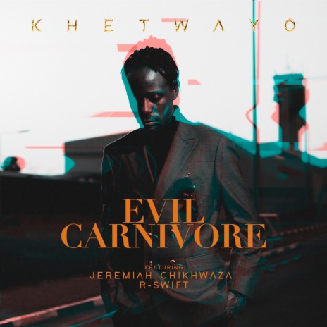 Evil Carnivore ft. Jeremiah Chikhwaza & R-Swift