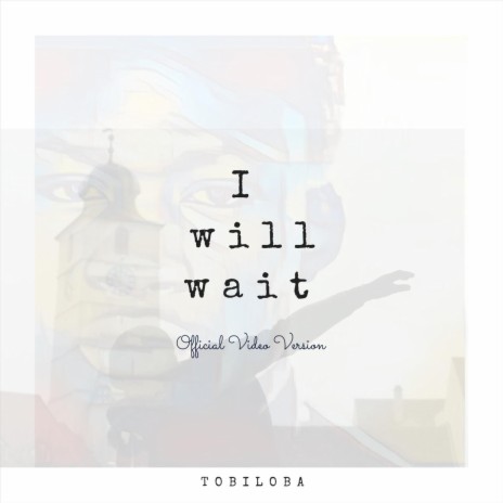 I Will Wait (Official Video Version) | Boomplay Music