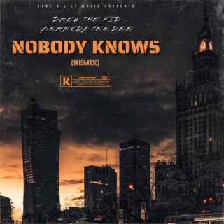 Nobody Knows (Remix) ft. Bermuda Peedee lyrics | Boomplay Music