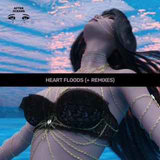 Heart Floods (+ Remixes)