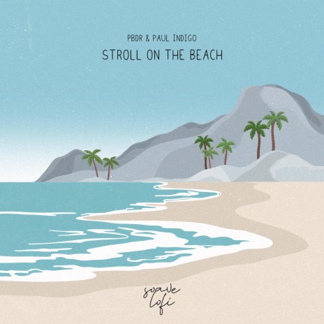 Stroll On The Beach ft. Paul Indigo & soave lofi