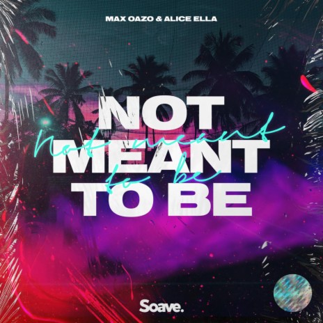 Not Meant To Be ft. Alice Ella | Boomplay Music